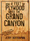 Cover image for How Four Feet of Plywood Saved the Grand Canyon